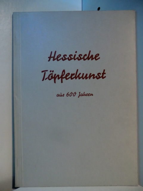 Kunstsammlungen der Stadt Düsseldorf (Hrsg.):  Hessische Töpferkunst aus 600 Jahren. Ausstellung Hetjens-Museum, 11. November - 09. Dezember 1956 