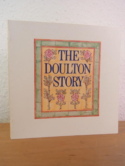 Atterbury, Paul and Louise Irvine:  The Doulton Story. Exhibition held at the Victoria and Albert Museum, London, 30 May - 12 August 1979 