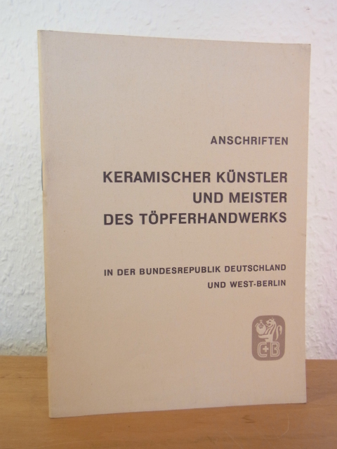 Cremer, Dr. Gottfried (Hrsg.):  Anschriften keramischer Künstler und Meister des Töpferhandwerks in der Bundesrepublik Deutschland und West-Berlin 