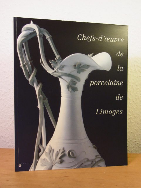 Meslin-Perrier, Chantal (Commissaire):  Chefs-d`uvres de la porcelaine de Limoges. Exposition Musée de Luxembourg, 30 janvier - 28 avril 1996 