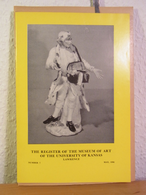 The Museum of Art of the University of Kansas:  The Register of the Museum of Art of the University of Kansas, Lawrence. Number 7, May 1956 