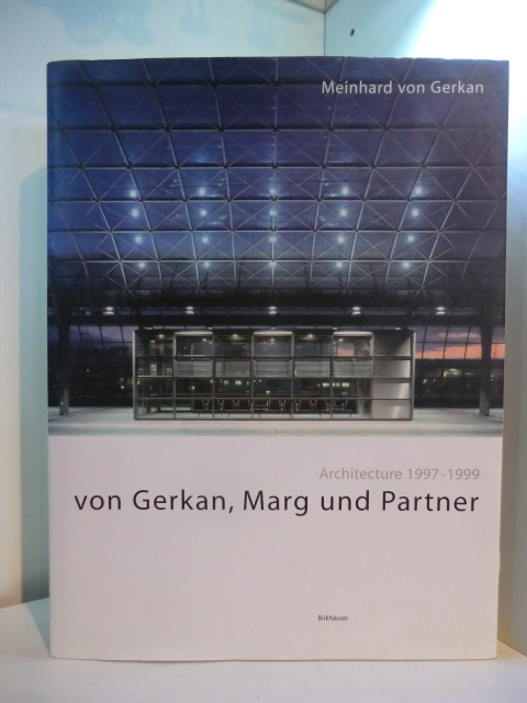 Gerkan, Meinhard von:  Von Gerkan, Marg und Partner. Architecture 1997 - 1999 