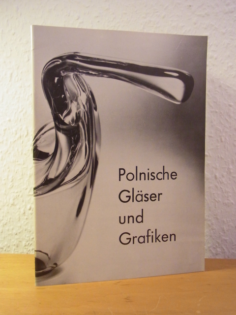 Knut Günther Kunsthandel und Auktionen:  Polnische Gläser und Grafiken. Nebbien`sches Gartenhaus, Bockenheimer Anlage, Frankfurt am Main, 02. Oktober - 08. November 1972 