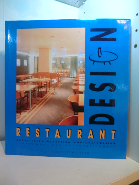 Wenz-Gahler, Ingrid und Roswirha Wesp:  Restaurant-Design. Architektur - Marketing - Corporate Design 