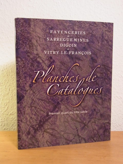 Decker, Emile (avant-propos):  Fayenceries de Sarreguemines Digoin et Vitry-le-François. Planches de Catalogues. Premier quart du XXe siècle 