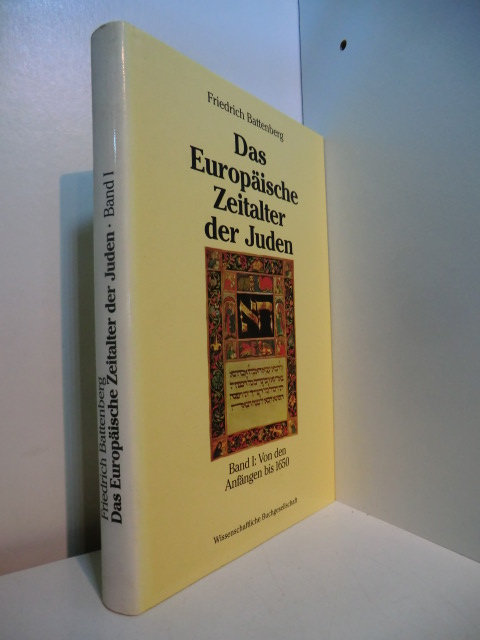 Battenberg, Friedrich:  Das Europäische Zeitalter der Juden. Band 1: Von den Anfängen bis 1650 