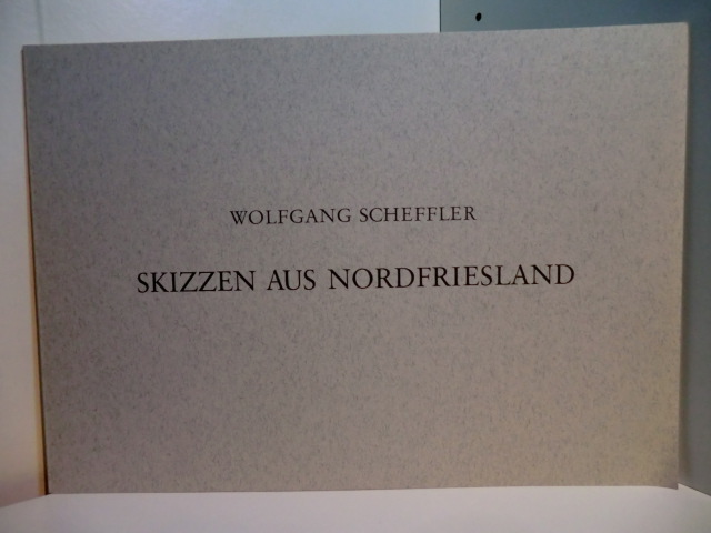 Scheffler, Wolfgang:  Skizzen aus Nordfriesland. Signiert 