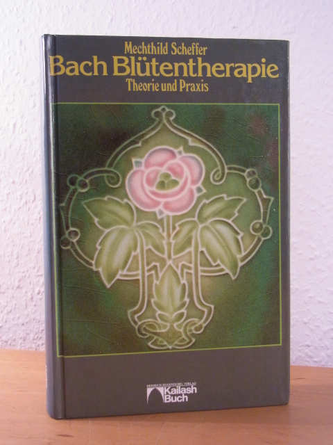 Scheffer, Mechthild:  Die Bach-Blütentherapie. Theorie und Praxis 