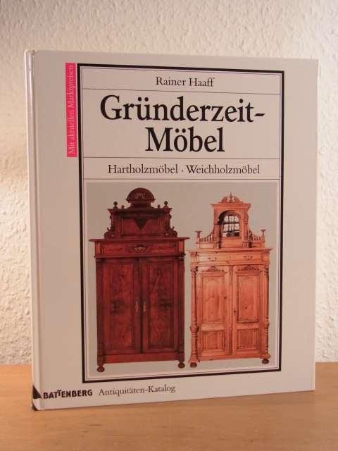Haaff, Rainer:  Gründerzeit-Möbel. Hartholzmöbel, Weichholzmöbel. Mit aktuellen Marktpreisen 