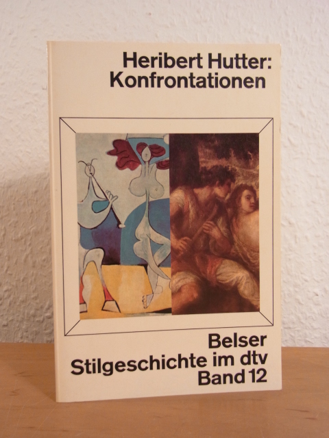 Hutter, Heribert - unter Mitarbeit von Irmgard Hutter:  Konfrontationen. Belser Stilgeschichte im dtv Band 12 