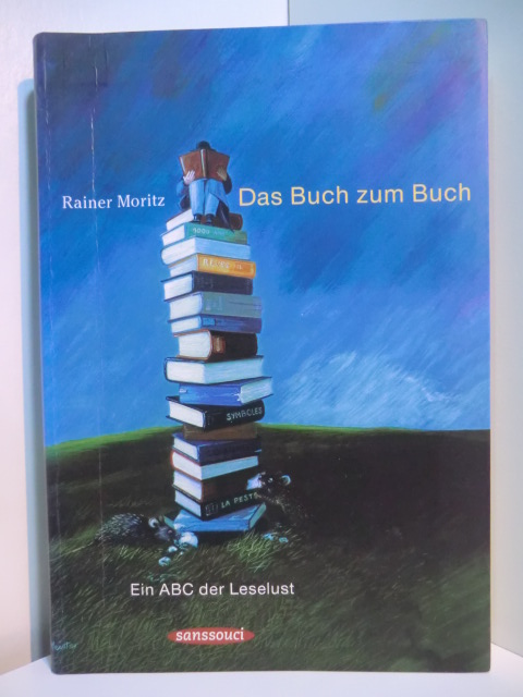 Moritz, Rainer:  Das Buch zum Buch. Ein ABC der Leselust 