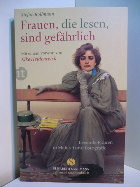Bollmann, Stefan:  Frauen, die lesen, sind gefährlich. Lesende Frauen in Malerei und Fotografie. 