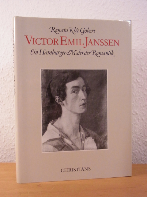 Gobert, Renata Klée:  Victor Emil Janssen 1807 - 1845. Ein Hamburger Maler der Romantik 