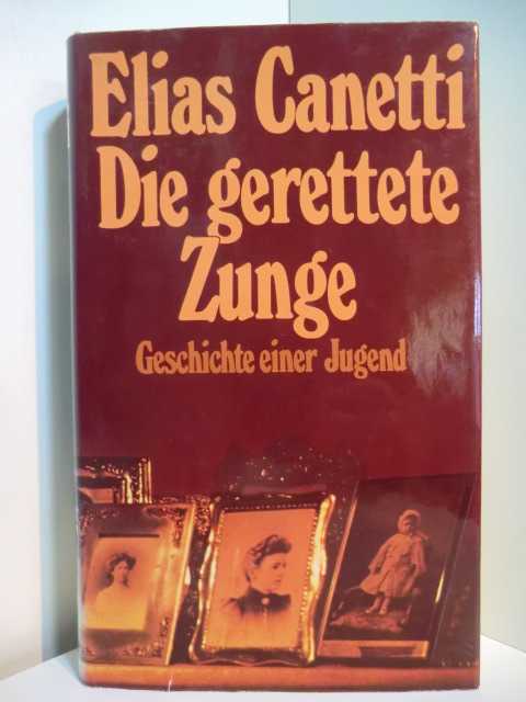 Canetti, Elias:  Die gerettete Zunge. Geschichte einer Jugend 