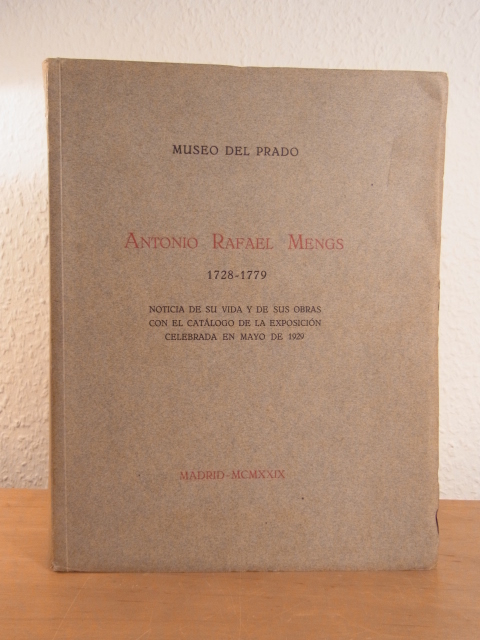 Sánchez Cantón, Sr. D. Francisco Jasvier (redacción y publicación):  Antonio Rafael Mengs 1728 - 1779. Noticia de su vida y de sus obras con el catálogo de la exposición celebrado en mayo de 1929 