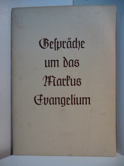 Braun, Joachim und Günther Siegel:  Gespräche um das Markus Evangelium 