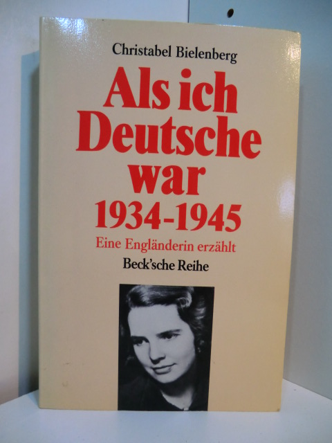 Bielenberg, Christabel:  Als ich Deutsche war 1934 - 1945. Eine Engländerin erzählt 