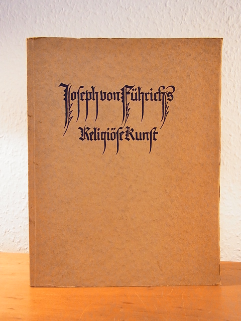 Schmidt, Paul Ferdinand (Hrsg.):  Joseph von Führichs religiöse Kunst. Mit Zwanzig Bildtafeln. 