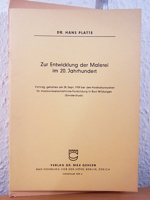 Platte, Dr. Hans:  Zur Entwicklung der Malerei im 20. Jahrhundert. Vortrag, gehalten am 28. September 1959 bei den Hochschulwochen für staatswissenschaftliche Fortbildung in Bad Wildungen (Sonderdruck) 