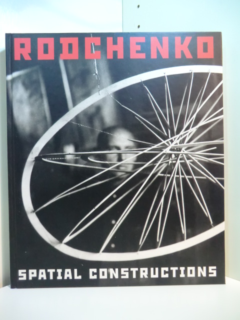 Rodchenko, Alexander und Galerie Gmurzynska:  Alexander Rodchenko. Spatial Constructions / Raumkonstruktionen 