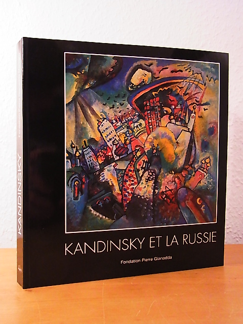Romachkova, Lidia I. (commissaire de l`exposition):  Kandinsky et la Russie. Exposition Fondation Pierre Gianadda, Martigny, Suisse, 28 janvier au 12 juin 2000 
