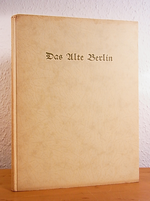 Kuntze, Friedrich F. A.:  Das alte Berlin 