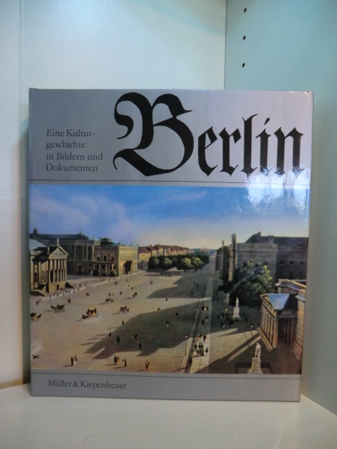 Schneider, Wolfgang und Wolfgang Gottschalk:  Berlin. Eine Kulturgeschichte in Bildern und Dokumenten 