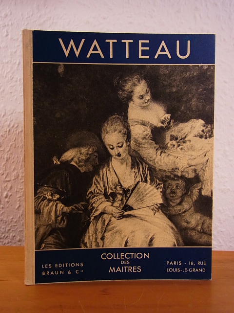 Bouchot-Saupique, Jacqueline:  Antoine Watteau. Collection des Maitres 