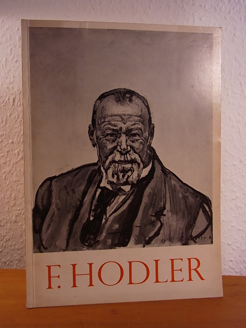 Salis, J. R. von (Vorwort) und Walter Hugelshofer (Begleitwort):  Ferdinand Hodler. Ausstellung 1954, veranstaltet von der Stiftung Pro Helvetia, Zürich 