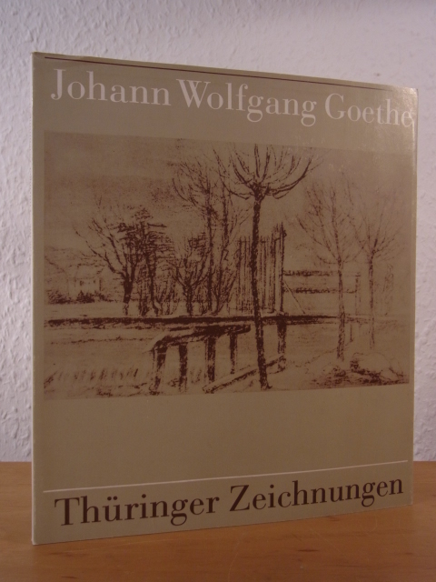 Eckardt, Dieter, Wolfgang Hecht und Adolf Krause:  Johann Wolfgang Goethe. Thüringer Zeichnungen. Aus den Beständen des Goethe-Nationalmuseums 