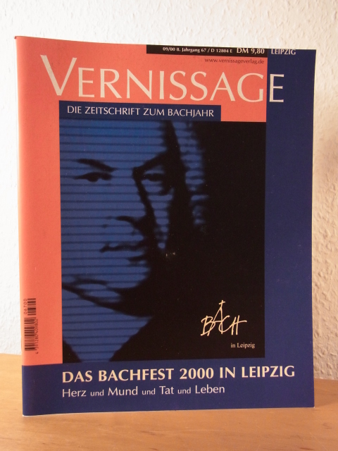 Altner, Stefan, Georg Christoph Biller Cornelia Krummbiegel u. a.:  Vernissage. Ausgabe 09 / 2000: Das Bachfest 2000 in Leipzig. Herz und Mund und Tat und Leben. Die Zeitschrift zum Bachjahr 