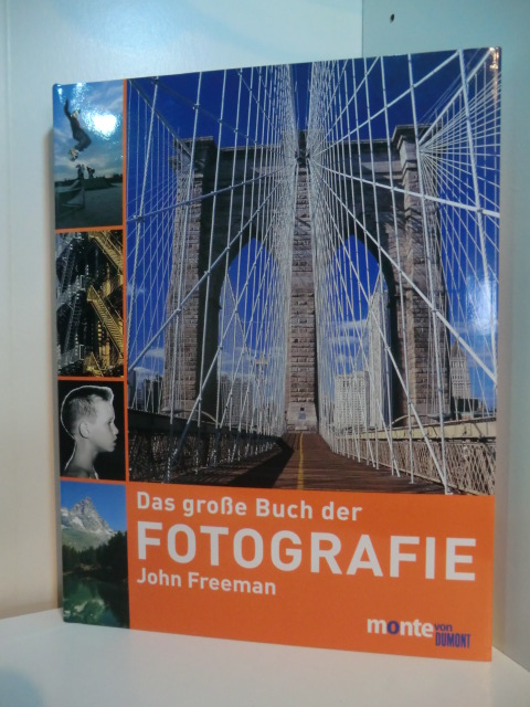 Freeman, John:  Das große Buch der Fotografie. Schritt für Schritt zum gelungenen Foto 