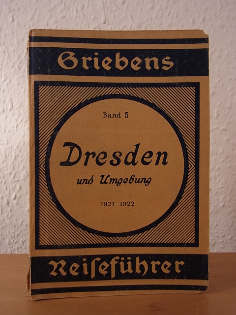 Goldschmidt, Albert - bearbeitet von B. Schlegel:  Dresden und Umgebung. Praktischer Reiseführer. 30. Auflage. Griebens Reiseführer Band 5 