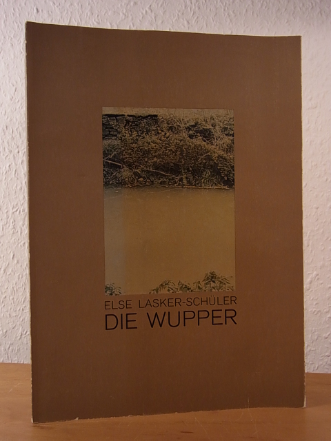 Schaubühne am Halleschen Ufer Berlin und Else Lasker-Schüler:  Die Wupper. Schauspiel in fünf Aufzügen. Premiere am 03. Juni 1976 