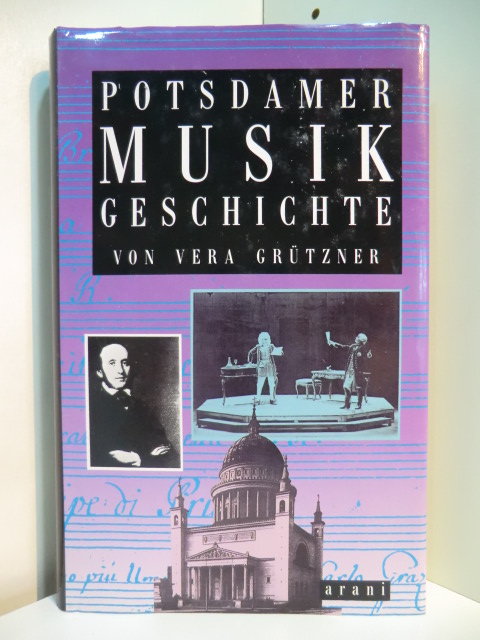 Grützner, Vera:  Potsdamer Musikgeschichte 