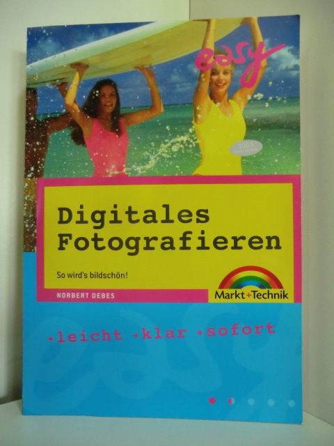 Debes, Norbert:  Digitales Fotografieren. So wird`s bildschön! 
