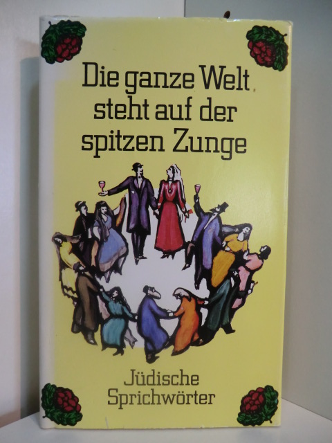 Dietzel, Volker (Hrsg.):  Die ganze Welt steht auf der spitzen Zunge. Jüdische Sprichwörter 