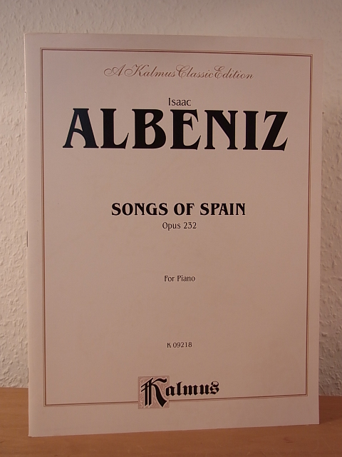 Albéniz, Isaac:  Albéniz. Songs of Spain. Opus 232. For Piano. K 09218 