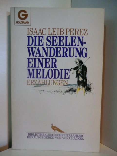 Perez, Isaac Leib:  Die Seelenwanderung einer Melodie. Erzählungen 