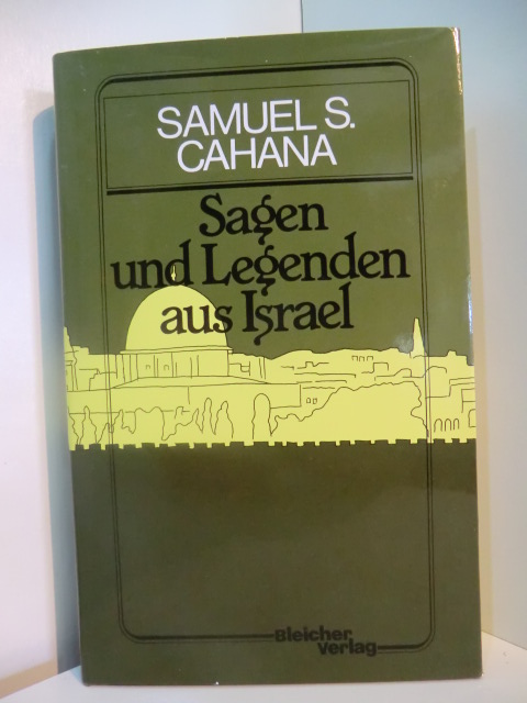 Cahana, Samuel S.:  Sagen und Legenden aus Israel 