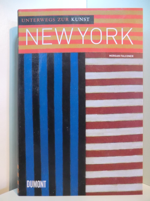 Falconer, Morgan:  New York. Unterwegs zur Kunst 