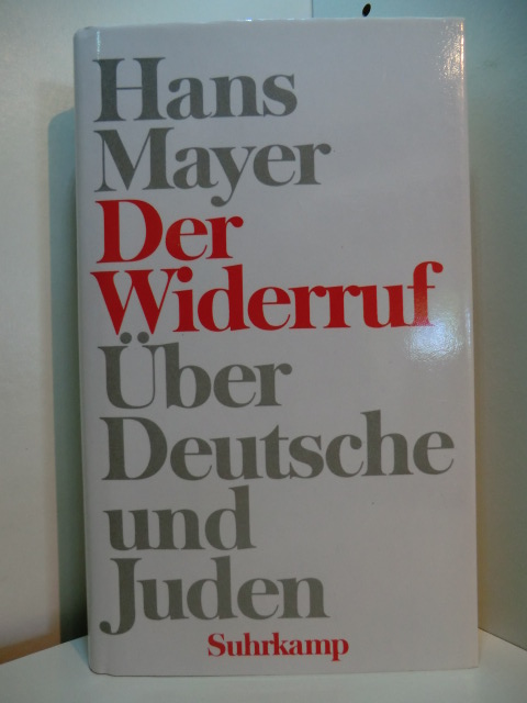 Mayer, Hans:  Der Widerruf. Über Deutsche und Juden 