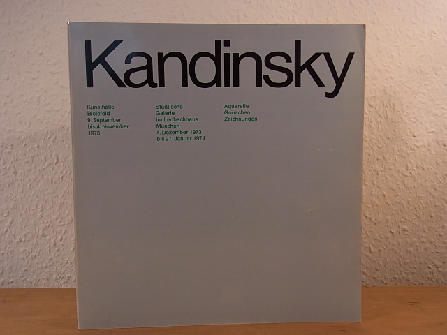 Weisner, Dr. U. (Red.):  Wassily Kandinsky. Aquarelle Gouachen Zeichnungen. Ausstellung Kunsthalle Bielefeld und Städtische Galerie im Lenbachhaus München 1973/1974 