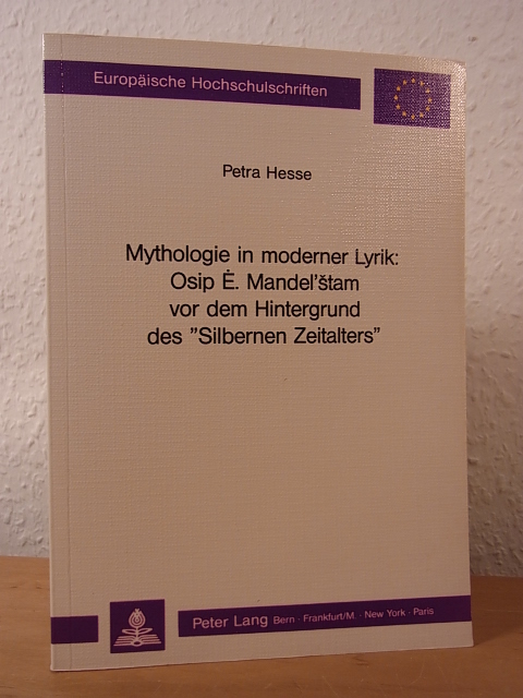 Hesse, Petra:  Mythologie in moderner Lyrik. Osip E. Mandelstam vor dem Hintergrund des "Silbernen Zeitalters" 