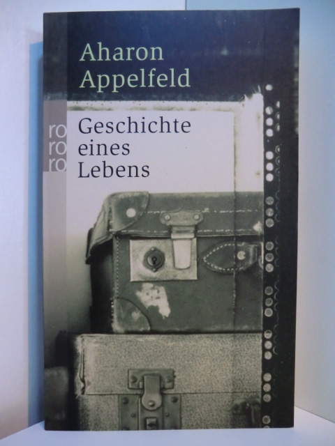Appelfeld, Aharon:  Geschichte eines Lebens 