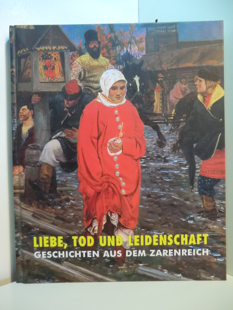 Belgin, Tayfun:  Liebe, Tod und Leidenschaft. Geschichten aus dem Zarenreich. Ausstellung in der Kunsthalle Krems, 29. Februar bis 6. Juni 2004 