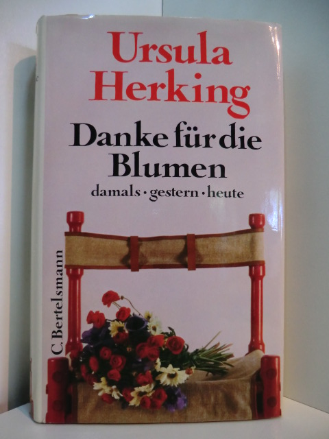 Herking, Ursula:  Danke für die Blumen. Damals, gestern, heute 