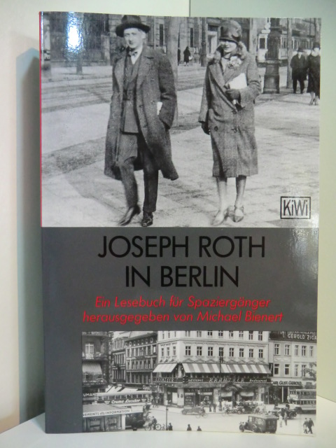 Bienert, Michael (Hrsg.):  Joseph Roth in Berlin. Ein Lesebuch für Spaziergänger 