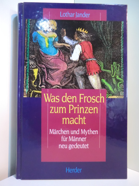 Jander, Lothar:  Was den Frosch zum Prinzen macht. Märchen und Mythen für Männer neu gedeutet 