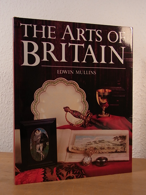 Mullins, Edwin:  The Arts of Britain (English Edition) 